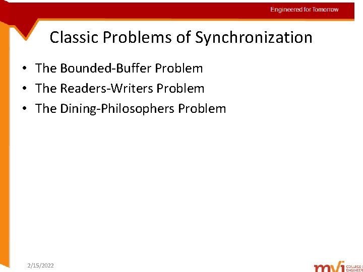 Engineered for Tomorrow Classic Problems of Synchronization • The Bounded-Buffer Problem • The Readers-Writers