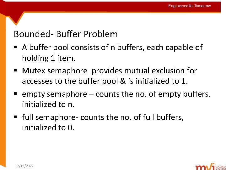 Engineered for Tomorrow Bounded- Buffer Problem § A buffer pool consists of n buffers,