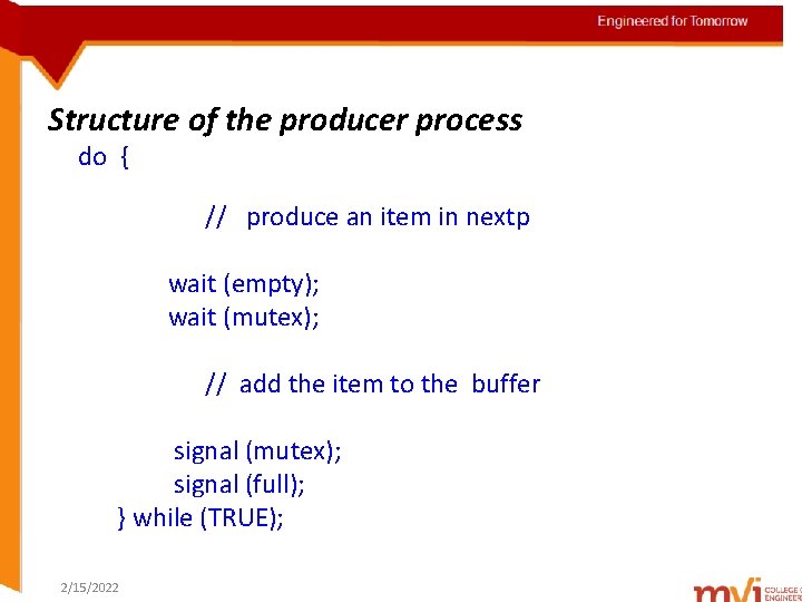 Engineered for Tomorrow Structure of the producer process do { // produce an item