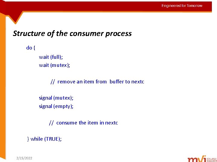 Engineered for Tomorrow Structure of the consumer process do { wait (full); wait (mutex);