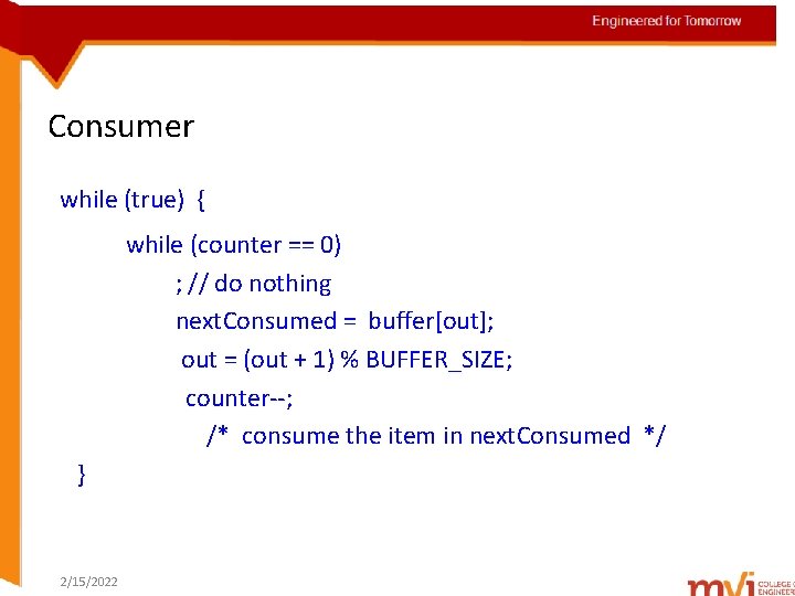 Engineered for Tomorrow Consumer while (true) { while (counter == 0) ; // do