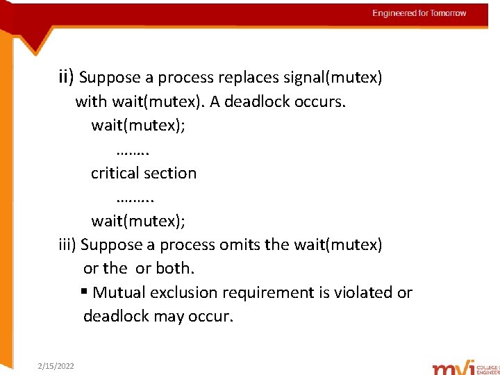 Engineered for Tomorrow ii) Suppose a process replaces signal(mutex) with wait(mutex). A deadlock occurs.