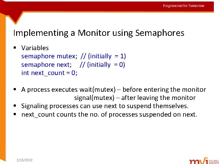 Engineered for Tomorrow Implementing a Monitor using Semaphores § Variables semaphore mutex; // (initially