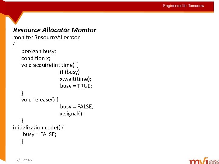 Engineered for Tomorrow Resource Allocator Monitor monitor Resource. Allocator { boolean busy; condition x;