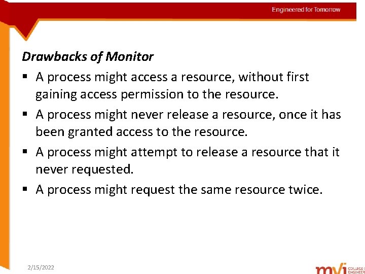 Engineered for Tomorrow Drawbacks of Monitor § A process might access a resource, without