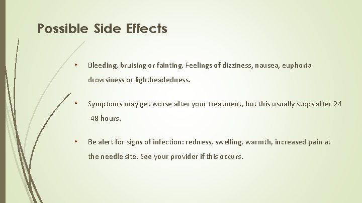 Possible Side Effects • Bleeding, bruising or fainting. Feelings of dizziness, nausea, euphoria drowsiness