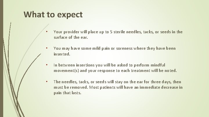 What to expect • Your provider will place up to 5 sterile needles, tacks,