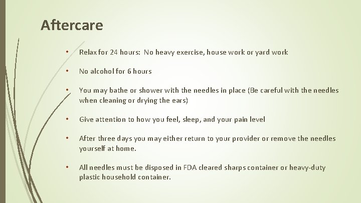 Aftercare • Relax for 24 hours: No heavy exercise, house work or yard work