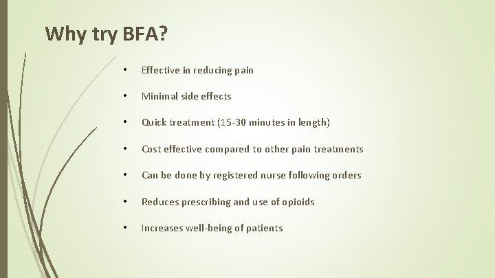 Why try BFA? • Effective in reducing pain • Minimal side effects • Quick