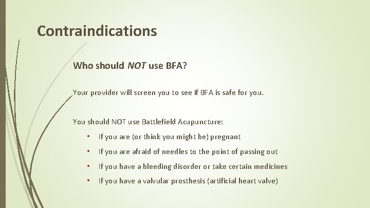 Contraindications Who should NOT use BFA? Your provider will screen you to see if