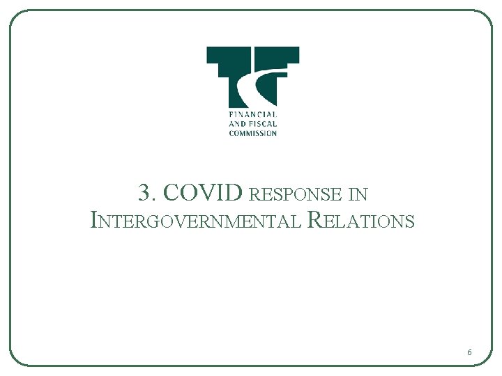 3. COVID RESPONSE IN INTERGOVERNMENTAL RELATIONS 6 