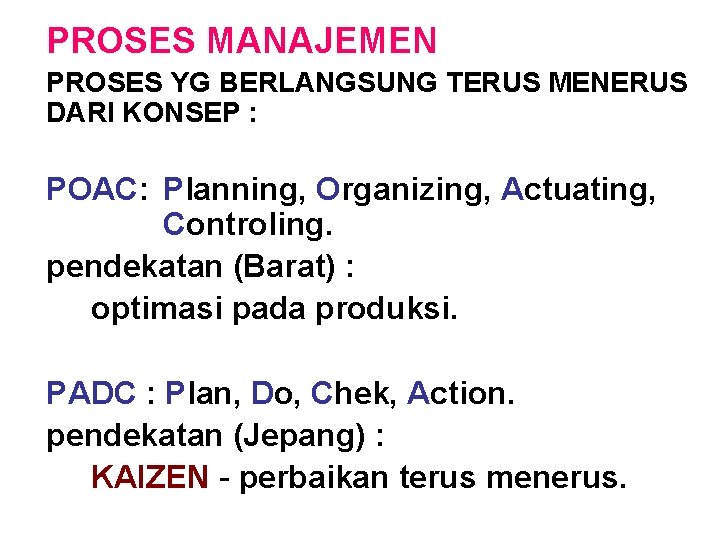 PROSES MANAJEMEN PROSES YG BERLANGSUNG TERUS MENERUS DARI KONSEP : POAC: Planning, Organizing, Actuating,