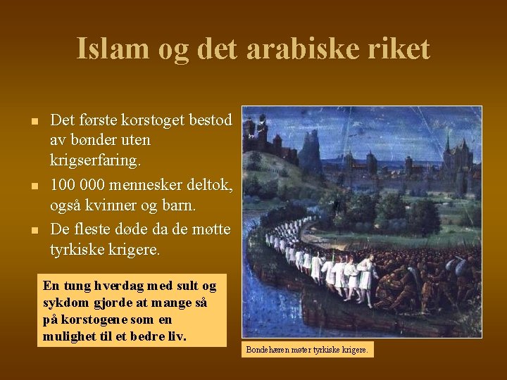 Islam og det arabiske riket n n n Det første korstoget bestod av bønder