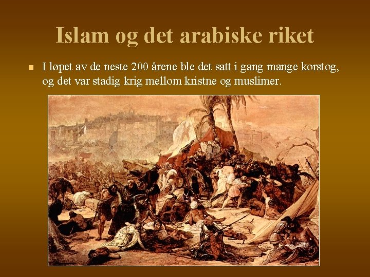 Islam og det arabiske riket n I løpet av de neste 200 årene ble