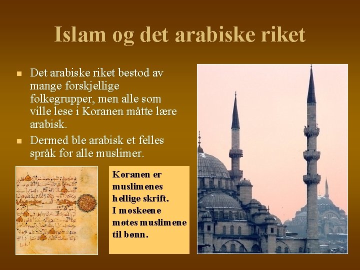 Islam og det arabiske riket n n Det arabiske riket bestod av mange forskjellige