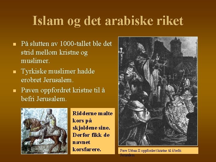 Islam og det arabiske riket n n n På slutten av 1000 -tallet ble