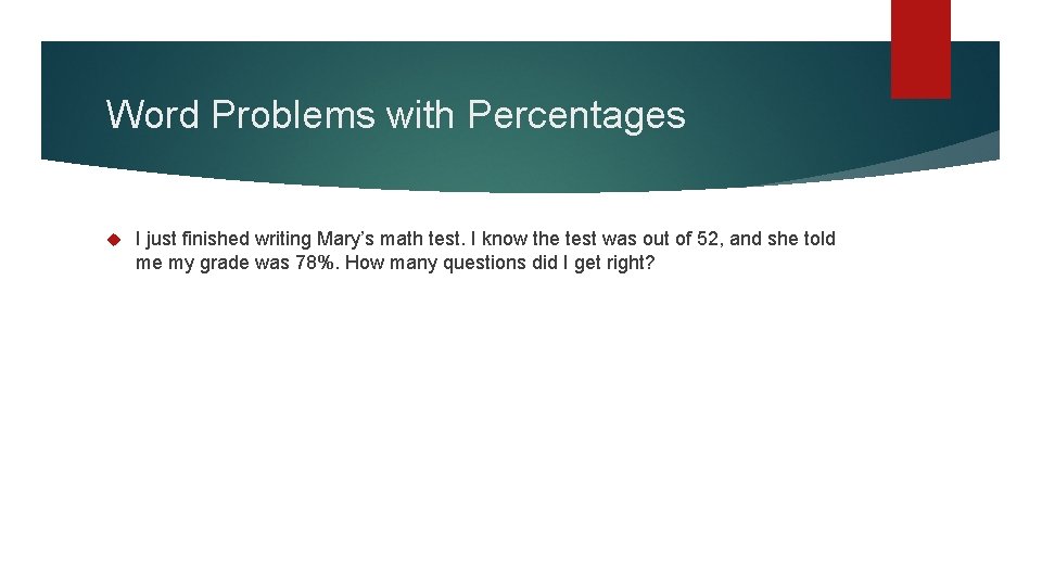 Word Problems with Percentages I just finished writing Mary’s math test. I know the