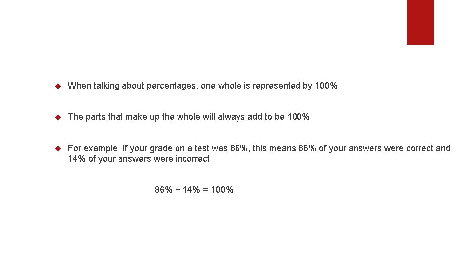  When talking about percentages, one whole is represented by 100% The parts that
