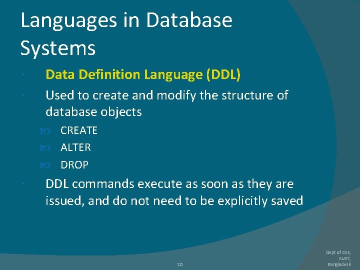 Languages in Database Systems Data Definition Language (DDL) Used to create and modify the Languages in Database Systems Data Definition Language (DDL) Used to create and modify the
