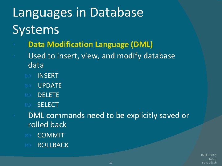 Languages in Database Systems Data Modification Language (DML) Used to insert, view, and modify Languages in Database Systems Data Modification Language (DML) Used to insert, view, and modify