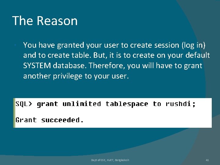 The Reason You have granted your user to create session (log in) and to The Reason You have granted your user to create session (log in) and to