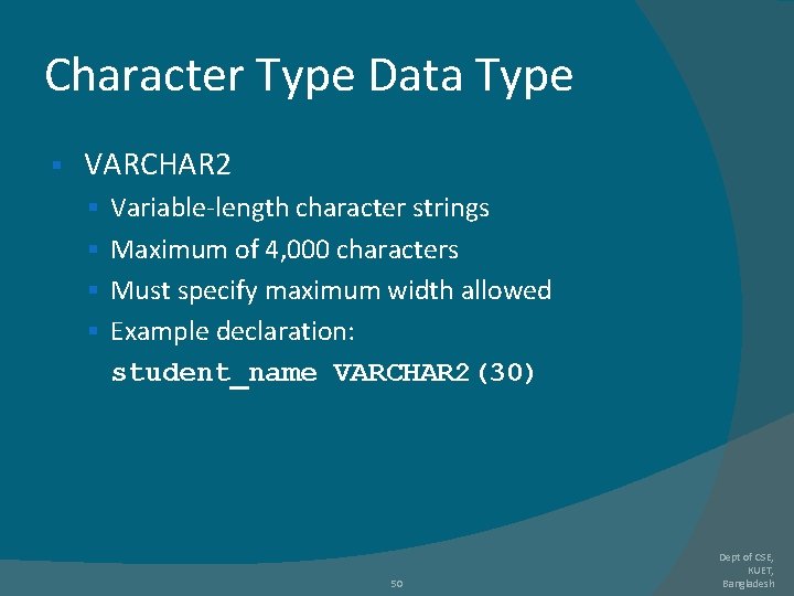 Character Type Data Type § VARCHAR 2 § Variable-length character strings § Maximum of Character Type Data Type § VARCHAR 2 § Variable-length character strings § Maximum of