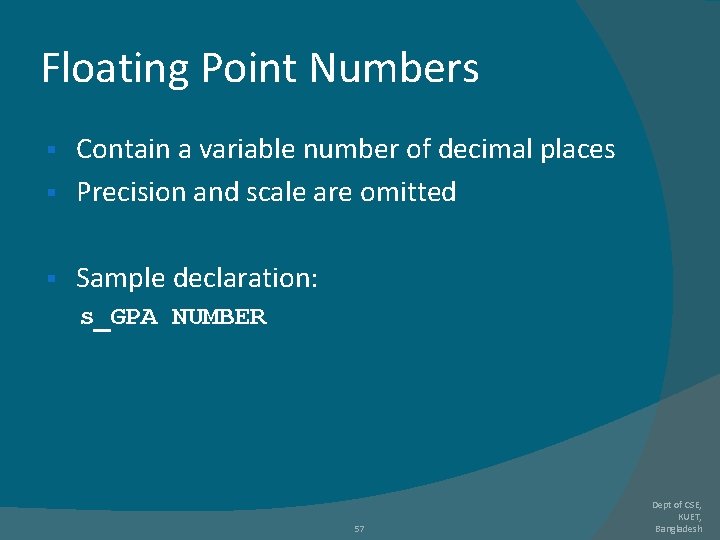 Floating Point Numbers Contain a variable number of decimal places § Precision and scale Floating Point Numbers Contain a variable number of decimal places § Precision and scale