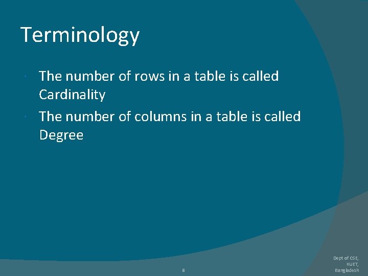 Terminology The number of rows in a table is called Cardinality The number of Terminology The number of rows in a table is called Cardinality The number of