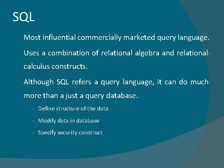 SQL Most influential commercially marketed query language. Uses a combination of relational algebra and SQL Most influential commercially marketed query language. Uses a combination of relational algebra and