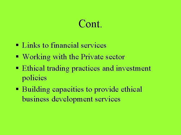 Cont. § Links to financial services § Working with the Private sector § Ethical