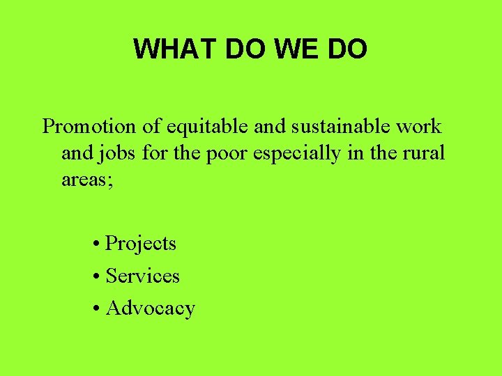 WHAT DO WE DO Promotion of equitable and sustainable work and jobs for the