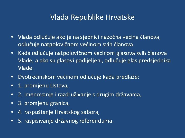 Vlada Republike Hrvatske • Vlada odlučuje ako je na sjednici nazočna većina članova, odlučuje