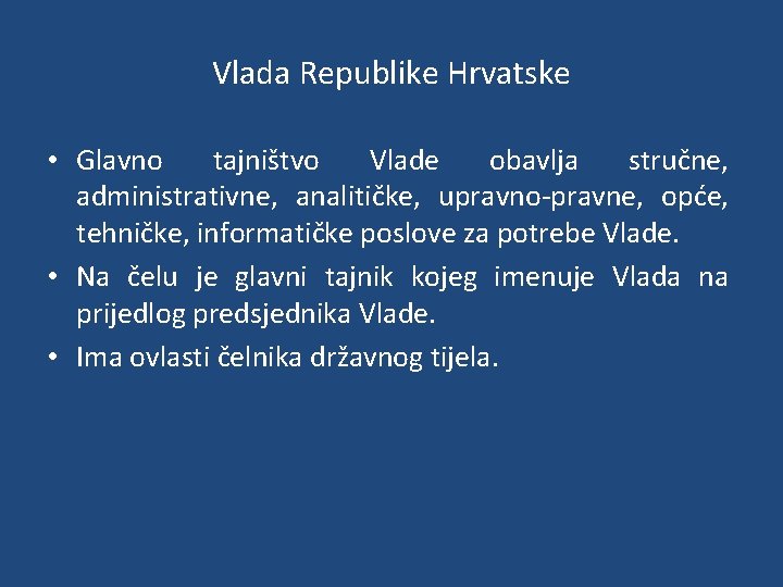 Vlada Republike Hrvatske • Glavno tajništvo Vlade obavlja stručne, administrativne, analitičke, upravno-pravne, opće, tehničke,