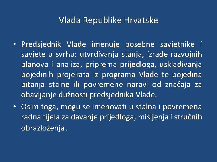 Vlada Republike Hrvatske • Predsjednik Vlade imenuje posebne savjetnike i savjete u svrhu: utvrđivanja