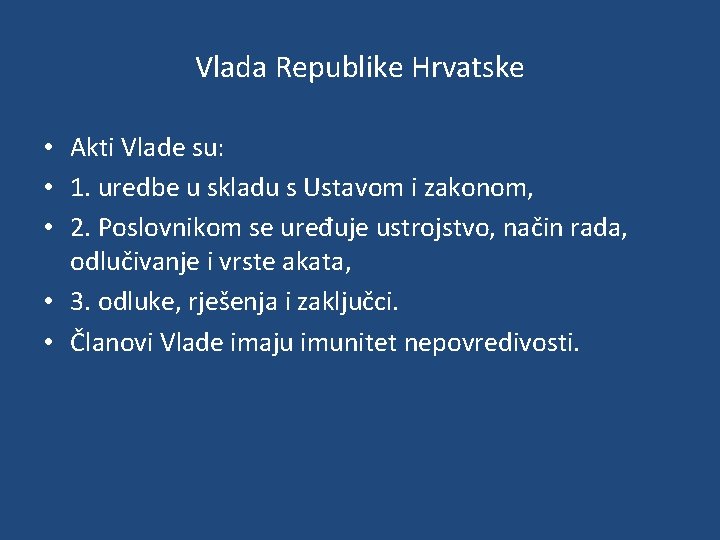 Vlada Republike Hrvatske • Akti Vlade su: • 1. uredbe u skladu s Ustavom