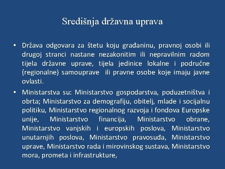 Središnja državna uprava • Država odgovara za štetu koju građaninu, pravnoj osobi ili drugoj