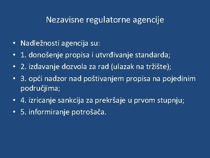 Nezavisne regulatorne agencije Nadležnosti agencija su: 1. donošenje propisa i utvrđivanje standarda; 2. izdavanje