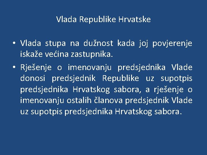 Vlada Republike Hrvatske • Vlada stupa na dužnost kada joj povjerenje iskaže većina zastupnika.