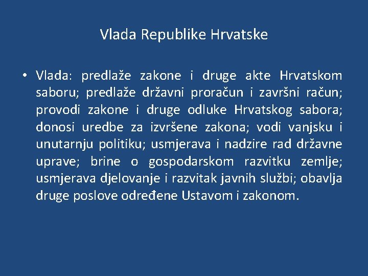 Vlada Republike Hrvatske • Vlada: predlaže zakone i druge akte Hrvatskom saboru; predlaže državni