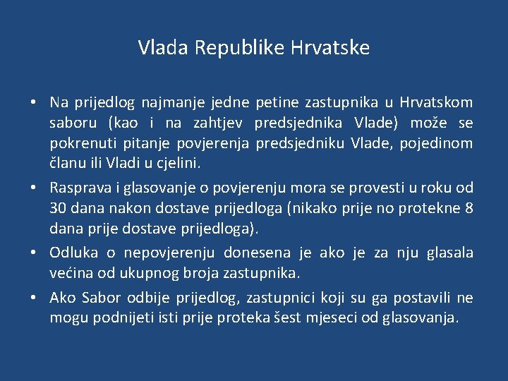 Vlada Republike Hrvatske • Na prijedlog najmanje jedne petine zastupnika u Hrvatskom saboru (kao