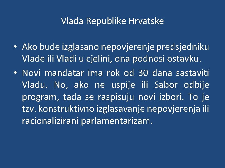 Vlada Republike Hrvatske • Ako bude izglasano nepovjerenje predsjedniku Vlade ili Vladi u cjelini,
