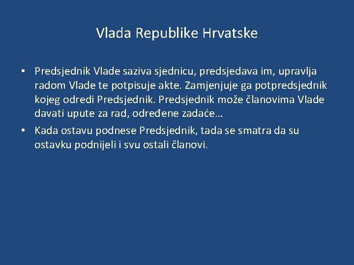 Vlada Republike Hrvatske • Predsjednik Vlade saziva sjednicu, predsjedava im, upravlja radom Vlade te