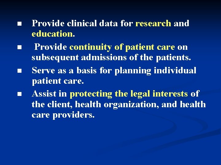 n n Provide clinical data for research and education. Provide continuity of patient care