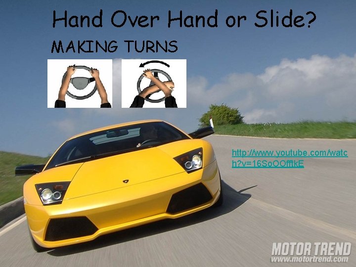 Hand Over Hand or Slide? MAKING TURNS http: //www. youtube. com/watc h? v=16 So.