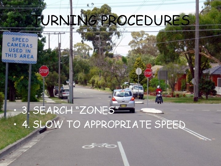 TURNING PROCEDURES • 3. SEARCH “ZONES” • 4. SLOW TO APPROPRIATE SPEED 