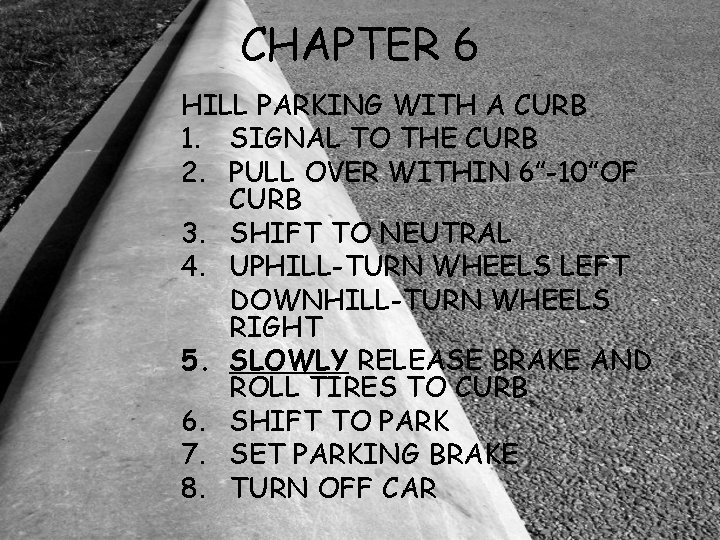 CHAPTER 6 HILL PARKING WITH A CURB 1. SIGNAL TO THE CURB 2. PULL