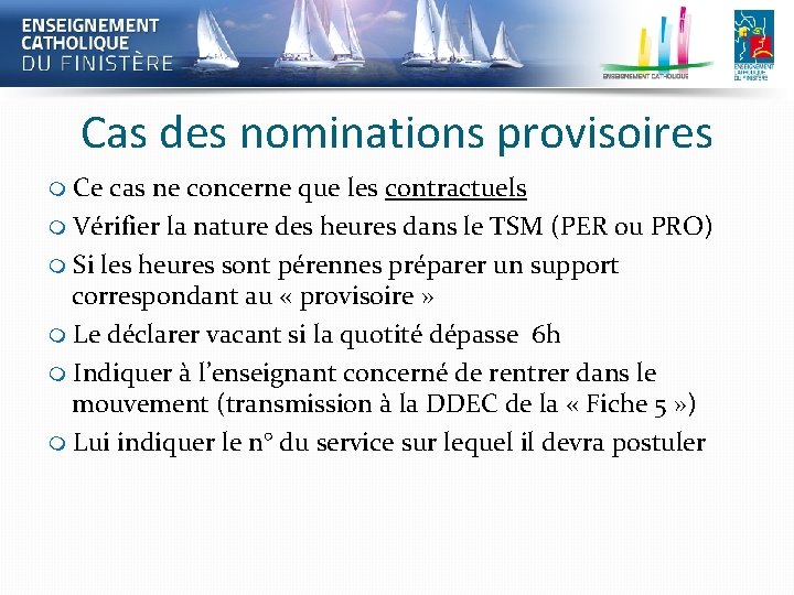 Cas des nominations provisoires Ce cas ne concerne que les contractuels Vérifier la nature