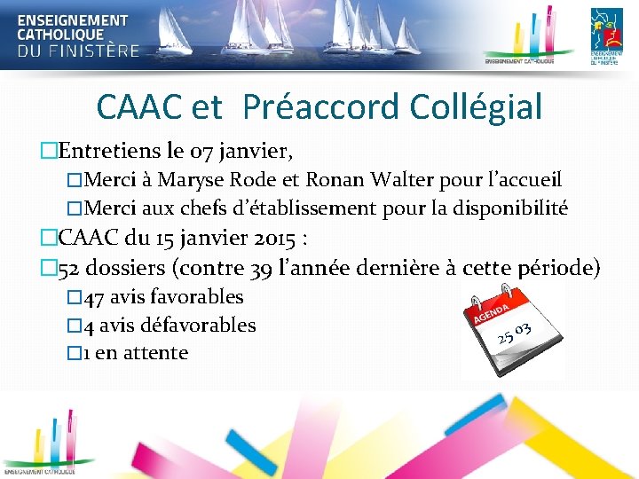 CAAC et Préaccord Collégial �Entretiens le 07 janvier, �Merci à Maryse Rode et Ronan