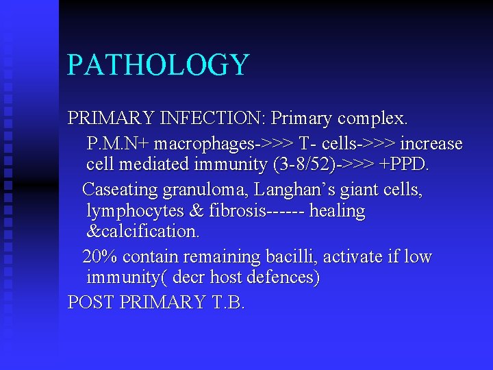 PATHOLOGY PRIMARY INFECTION: Primary complex. P. M. N+ macrophages->>> T- cells->>> increase cell mediated