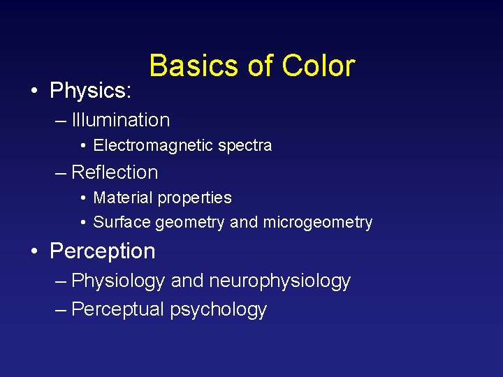  • Physics: Basics of Color – Illumination • Electromagnetic spectra – Reflection •